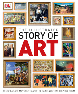 The Illustrated Story of Art: The Great Art Movements and the Paintings ...
